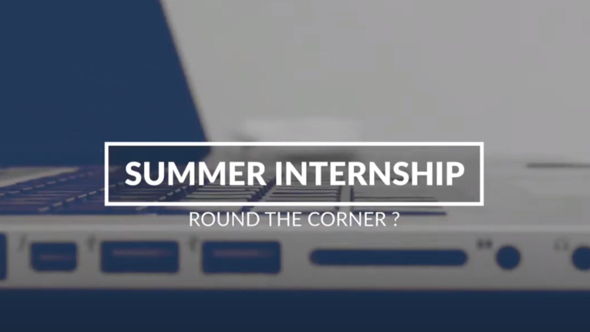 How to be the Best Summer Intern That You Can Be?