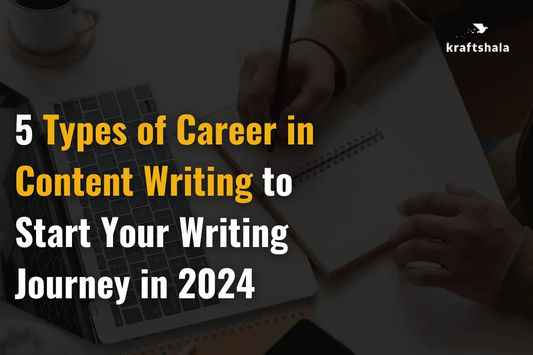 5 Types of Career in Content Writing to Start Your Writing Journey in 2024