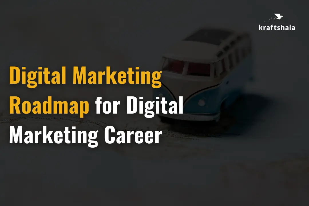 Digital Marketing Roadmap: Launch Your Dream Digital Marketing Career Today